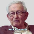 Philip W Anderson The Physicist Who Revolutionized Condensed Matter Physics