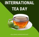 International Tea Day Celebrating the World’s Beloved Beverage